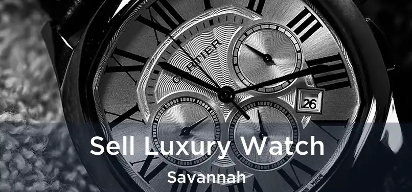 Sell Luxury Watch Savannah