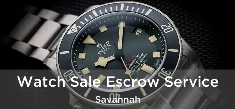 Watch Sale Escrow Service Savannah