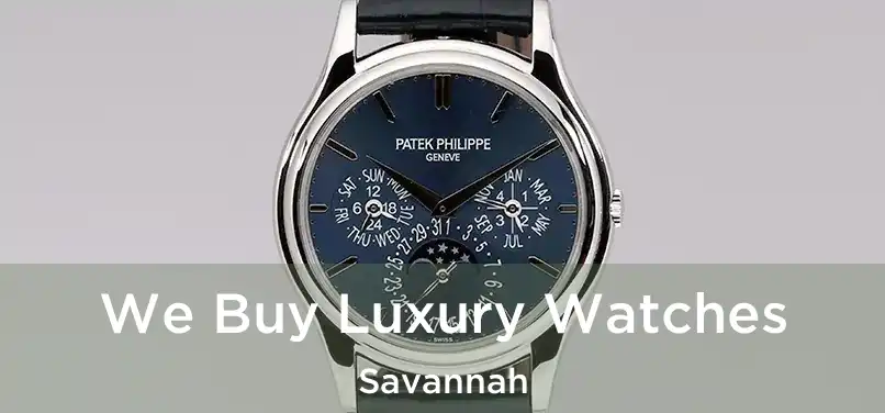 We Buy Luxury Watches Savannah